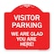 Signmission Parking Area Visitor Parking We Are Glad You Are Here!, Red & White Alum, 18" x 18", RW-1818-23471 A-DES-RW-1818-23471 - alternate 1